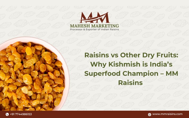 Raisins vs Other Dry Fruits: Why Kishmish is India’s Superfood Champion – MM Raisins